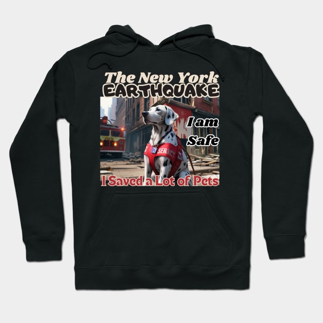 I am safe: A Dalmatian in NYC's earthquake, I saved a lot of pets, Ideal Gift, Hoodie by benzshope